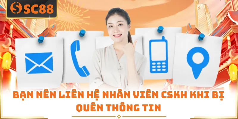Đăng Nhập SC88 - Truy Cập Trang Chủ Nhà Cái Cực Đơn Giản 8 Bạn nên liên hệ nhân viên CSKH khi bị quên thông tin