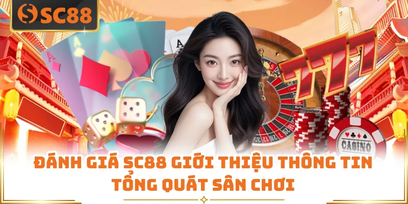 Đánh giá SC88 giới thiệu thông tin tổng quát sân chơi